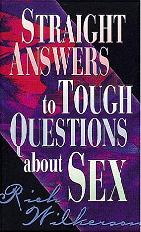 Straight Answers To Tough Questions About Sex PB - Rich Wilkerson